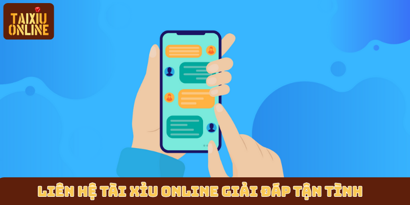 Liên hệ Tài xỉu online giải đáp tận tình