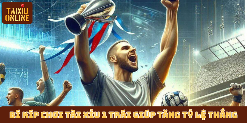 Bí kíp chơi tài xỉu 1 trái giúp tăng tỷ lệ thắng Bí kíp chơi tài xỉu 1 trái giúp tăng tỷ lệ thắng