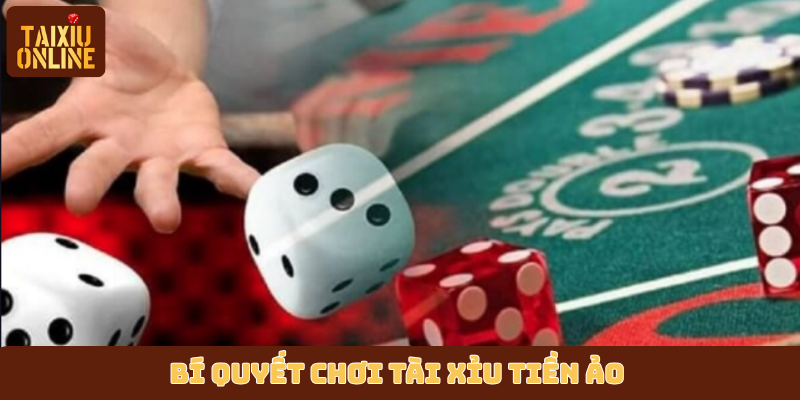 Bí quyết chơi Tài Xỉu tiền ảo để tăng cơ hội thắng lớn Bí quyết chơi Tài Xỉu tiền ảo để tăng cơ hội thắng lớn
