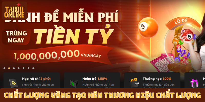 Chất lượng vàng tạo nên thương hiệu chất lượng Chất lượng vàng tạo nên thương hiệu chất lượng