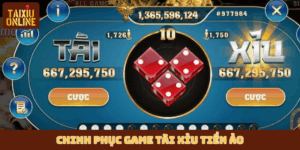Chinh phục game Tài Xỉu tiền ảo