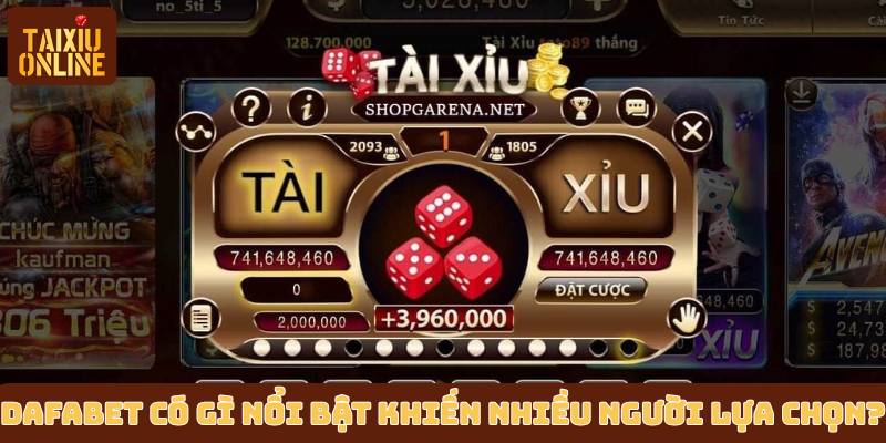 Dafabet có gì nổi bật khiến nhiều người lựa chọn?
