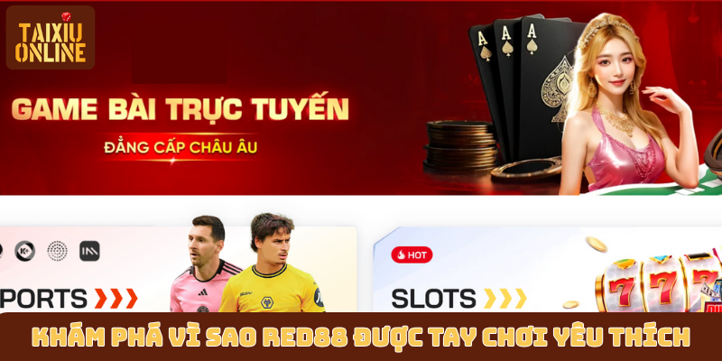 Khám phá vì sao RED88 được tay chơi tài xỉu yêu thích Khám phá vì sao RED88 được tay chơi tài xỉu yêu thích