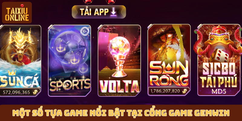 Một số tựa game nổi bật tại cổng game Gemwin Một số tựa game nổi bật tại cổng game Gemwin