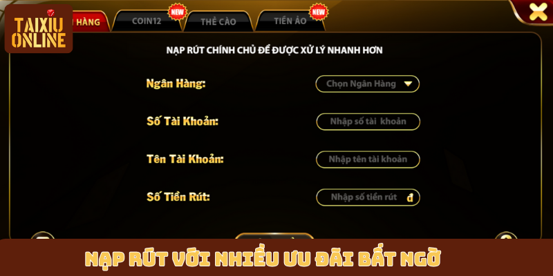 Nạp rút với nhiều ưu đãi bất ngờ Nạp rút với nhiều ưu đãi bất ngờ