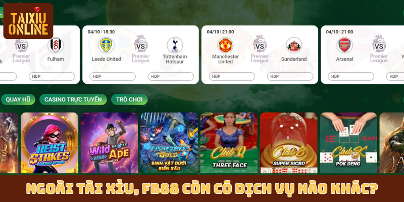 Ngoài tài xỉu, FB88 còn có dịch vụ nào khác? Ngoài tài xỉu, FB88 còn có dịch vụ nào khác?