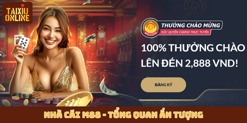 Nhà cái M88 - Tổng quan ấn tượng