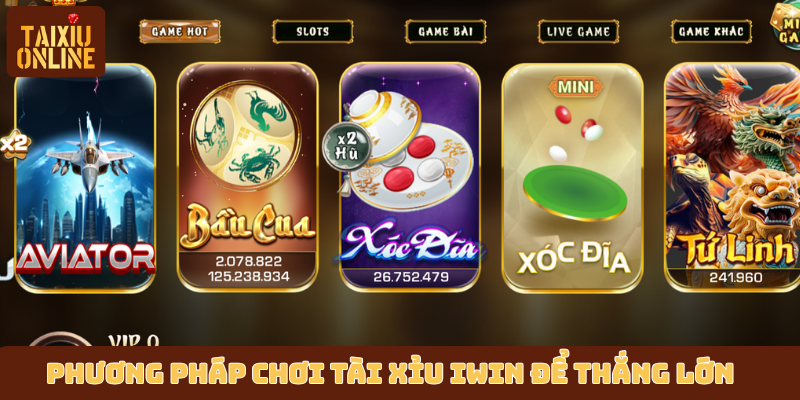 Phương pháp chơi Tài Xỉu iwin để thắng lớn Phương pháp chơi Tài Xỉu iwin để thắng lớn