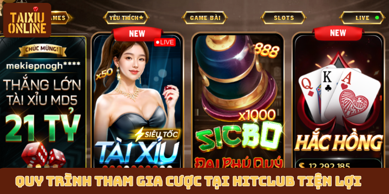 Quy trình tham gia chơi cược tại HitClub cực kỳ tiện lợi Quy trình tham gia chơi cược tại HitClub cực kỳ tiện lợi