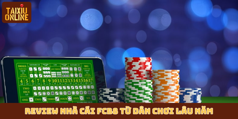 Review nhà cái FCB8 từ dân chơi lâu năm Review nhà cái FCB8 từ dân chơi lâu năm