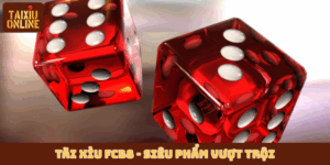 Tài xỉu FCB8 - Siêu phẩm vượt trội