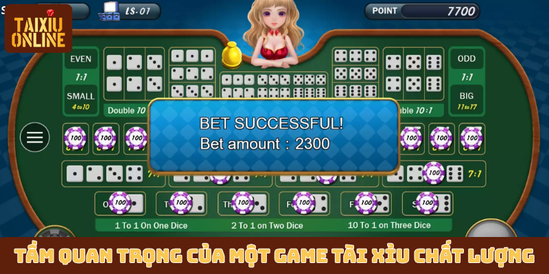 Tầm quan trọng của một game tài xỉu chất lượng